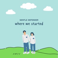 Where We Started - Single - Gentle Defender