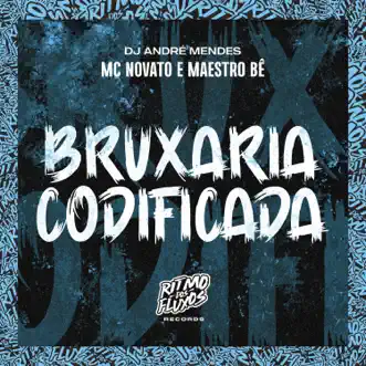 Bruxaria Codificada - Single by MC Novato, Maestro Bê & DJ André Mendes album reviews, ratings, credits