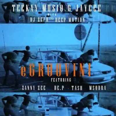 Egrooveni (feat. Deep motion, Zanny Zee, Teekay MusiQ, De.p, Tash & Msodra) - Single