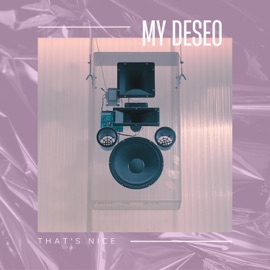 My Deseo That's Nice