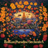 Balkan Paradise Orchestra - Nèctar Grafik