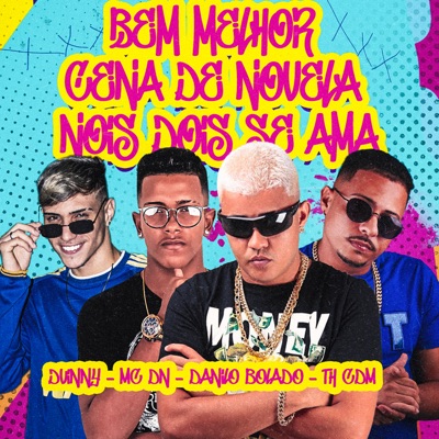 Bem Melhor / Cena de Novela / Nóis Dois Se Ama - Single