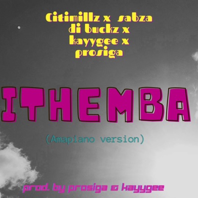 Ithemba (feat. Sabza Di Buckz, KayyGee ZA & Pro Siga) [Amapiano Version] - Single