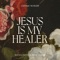 Jesus Is My Healer (feat. Jessie Harris) [Live] - Gateway Worship & Elyssa Smith lyrics