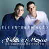 Waldir e Maycon (Ele entra em ação)
