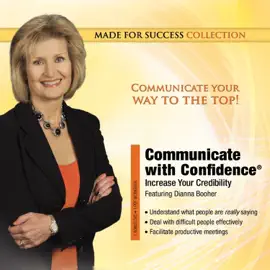 Communicate with Confidence: Increase Your Credibility (The Made for Success Series)