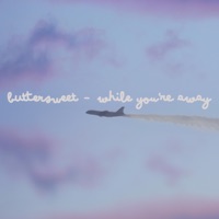 While You're Away - Single - Buttersweet