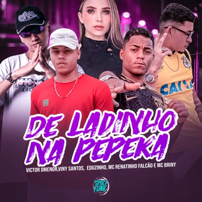 De Ladinho na Pepeka (feat. SPACE FUNK, Eduzinho & Victor DMenor) - Single