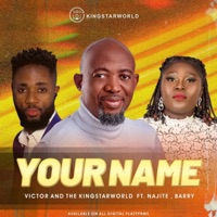 YOUR NAME (feat. Najite & Barry) - Single - Victor and the Kingstarworld