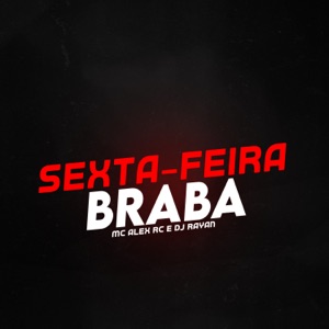 Sexta Feira Braba (feat. Dj Rayan)