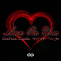 Lean On You (feat. Backroad Boogie) - Single - BonTana Honcho