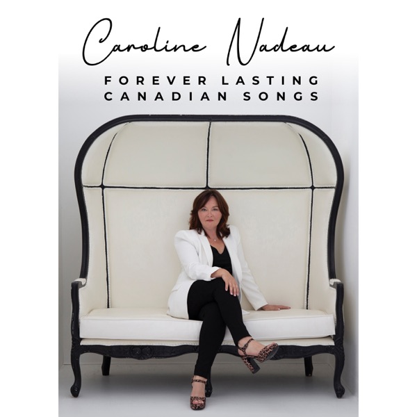 Caroline Nadeau  Forever Lasting Canadian Songs