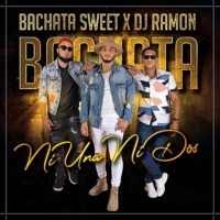 Ni Una Ni Dos (Bachata) - Single - DJ Ramon & Bachata Sweet