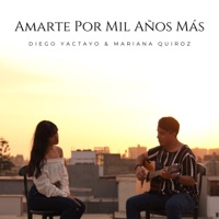 Amarte por Mil Años Más - Single - Diego Yactayo & Mariana Quiroz