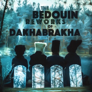 The Bedouin Reworks of Dakhabrakha - EP