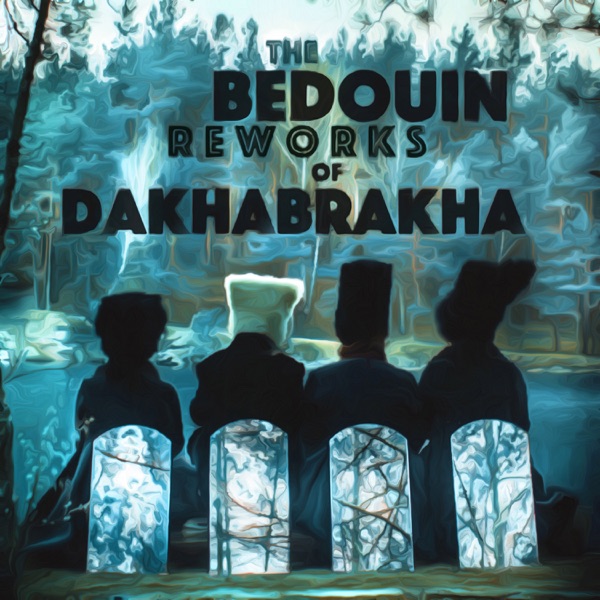 The Bedouin Reworks of Dakhabrakha - EP