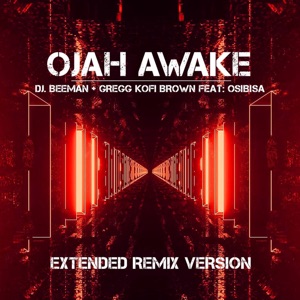 Ojah Awake Extended Version (feat. Gregg Kofi Brown & Osibisa) [DJ Beeman Remix Extended]