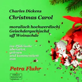 A Christmas Carol - E hochmoralischi Geischdergschischd uff Woinachde (ungekürzt)