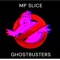 GHOSTBUSTERS (feat. Ray Parker Jr.) - MPSlice lyrics