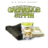 Casamigos Sippin - Single - BigBankBandz