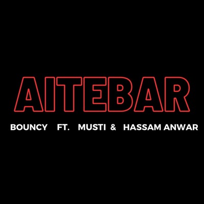 Aitebar (feat. M U S T I & Hassam Anwar) - Single