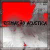 Ritmação Acustica - Single