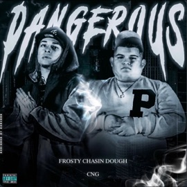Dangerous (feat. CNG) Frosty Chasing Dough