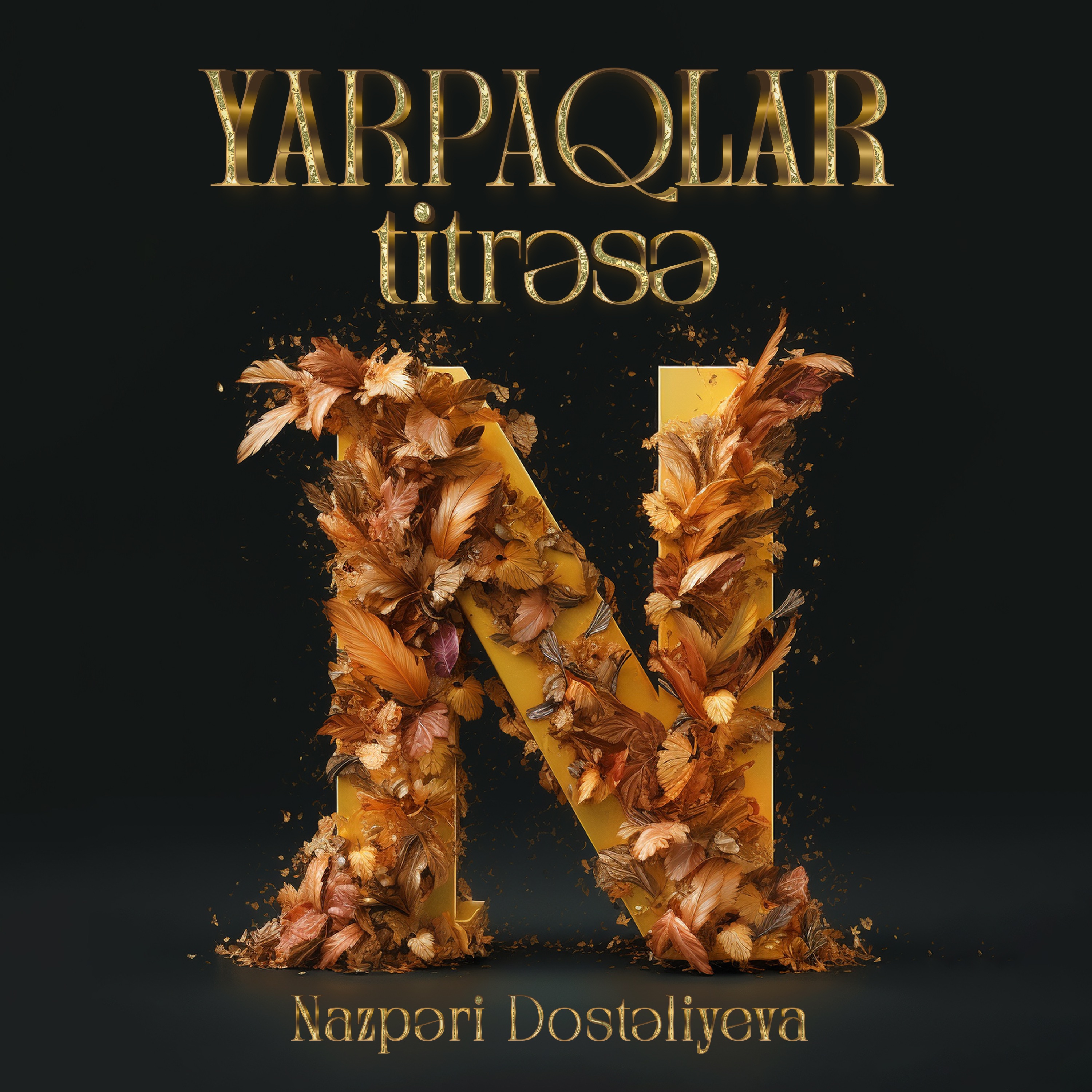 Nazpəri Dostəliyeva - Yarpaqlar titrəsə.....