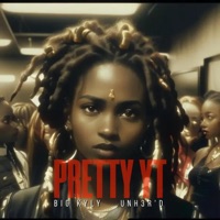 Pretty YT (feat. Unh3r'd) - Single - BIG KYLY