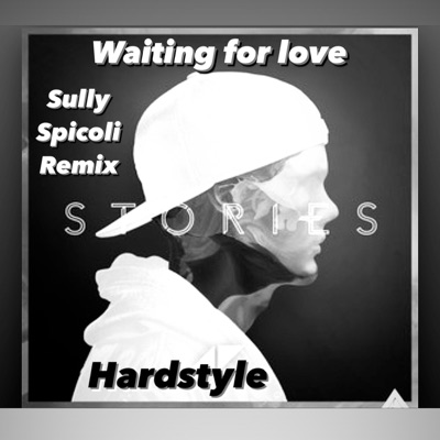 Sully Spicoli - Waiting For Love (Hardstyle)