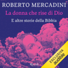 La donna che rise di Dio: e altre storie della Bibbia - Roberto Mercadini