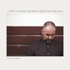 I Don't Trust Myself (With Loving You) - Single