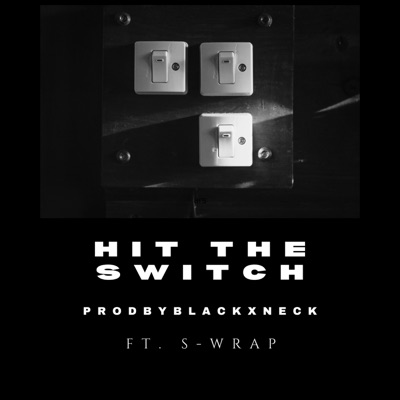 Hit the Switch (feat. S-Wrap) - Single