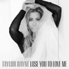 Lose You to Love Me - Taylor Dayne