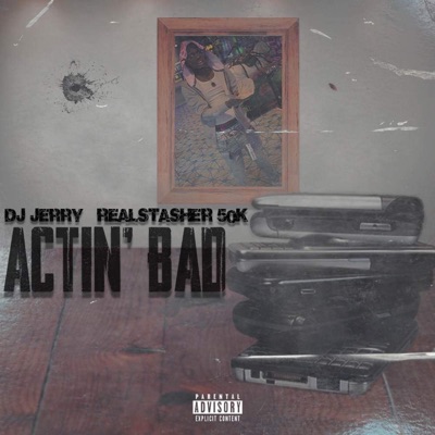 Actin' Bad (feat. Realstasher 50k) - Single