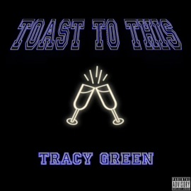 Toast To This Tracy Green