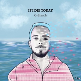 If I Die Today C-Blanch