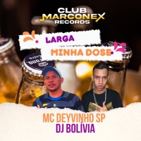 Larga Minha Dose - Single - MC DEYVINHO SP & Dj Bolivia