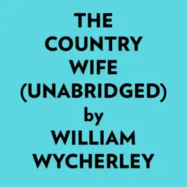 The Country Wife (Unabridged)