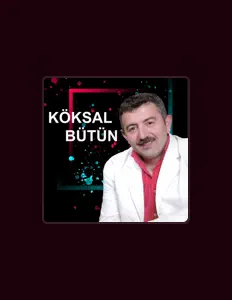 收听 Köksal Bütün、观看音乐视频、阅读小传、查看巡演日期等 ！