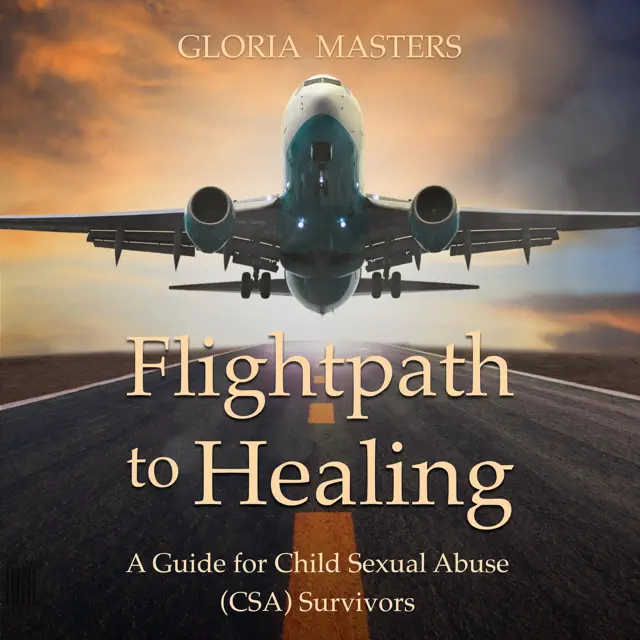 Flightpath to Healing: A Guide for Child Sexual Abuse (CSA) Survivors (Unabridged)
