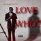 Love Who? - Kam McNasty lyrics