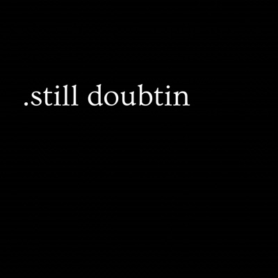 .still doubtin