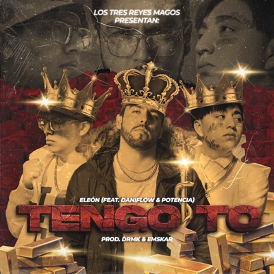 Tengo to (Los 3 reyes magos) (feat. Potencia & Dani Flow) - Single