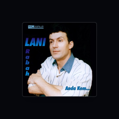 Ouve Lani Rabah, vê vídeos de música, lê a biografia, vê as datas da digressão e muito mais!