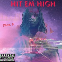Hit Em High - Single - Phon.B
