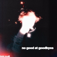 No Good At Goodbyes - Single - Kade McAlli