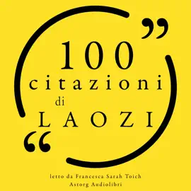 100 citazioni di Laozi: Le 100 citazioni di...