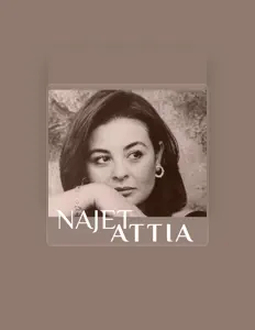 Najet Attiaを聴いたり、ミュージックビデオを鑑賞したり、経歴やツアー日程などを確認したりしましょう！