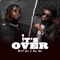 It's Over (feat. Bisa Kdei) - Blackt Igwe lyrics
